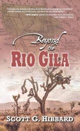Beyond the Rio Gila - HIBBARD,  Scott G. - 9781432866136