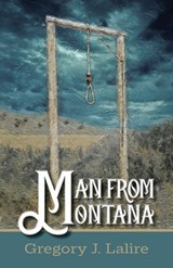MAN FROM MONTANA -LP - Gregory J. Lalire - 9781432871185