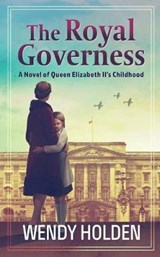 The Royal Governess: A Novel of Queen Elizabeth II's Childhood - HOLDEN,  Wendy - 9781432879297