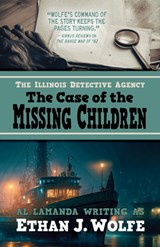 The Illinois Detective Agency: The Case of the Missing Children - Ethan J. Wolfe - 9781432895839