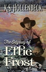 The Odyssey of Effie Frost - K. S. Hollenbeck - 9781432895860