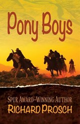 Pony Boys - Richard Prosch - 9781432899110