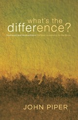 What's the Difference?: Manhood and Womanhood Defined According to the Bible - John Piper - 9781433502781
