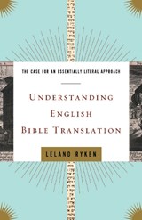 Understanding English Bible Translation - Leland Ryken - 9781433502798