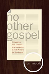 No Other Gospel - Josh Moody - 9781433515675