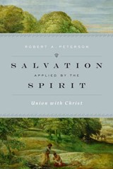 Salvation Applied by the Spirit - PETERSON,  Robert A. - 9781433532573