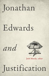 Jonathan Edwards and Justification - Josh Moody - 9781433532931