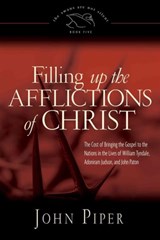 Filling up the Afflictions of Christ - John Piper - 9781433533839