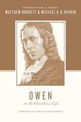 Owen on the Christian Life - Matthew Barrett ; Michael A. G. Haykin - 9781433537288