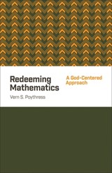 Redeeming Mathematics - Vern S. Poythress - 9781433541100