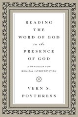 Reading the Word of God in the Presence of God - Vern S. Poythress - 9781433543241