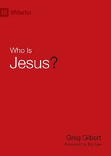 Who Is Jesus? - Greg Gilbert - 9781433543500