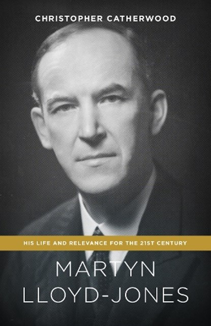 Martyn Lloyd-Jones, CATHERWOOD,  Christopher - Paperback - 9781433545955