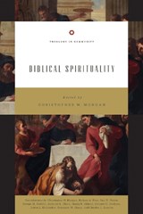 Biblical Spirituality - Christopher W. Morgan - 9781433547881