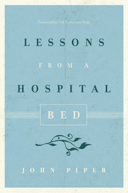 Lessons from a Hospital Bed, John Piper - Paperback - 9781433550430