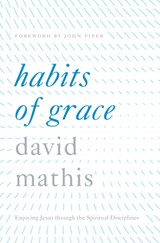 Habits of Grace - David Mathis - 9781433550478