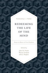 Redeeming the Life of the Mind - FRAME,  John M. ; Grudem, Wayne ; Hughes, John J. - 9781433553035