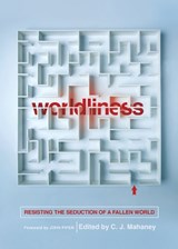 Worldliness - C. J. Mahaney - 9781433556630