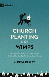 Church Planting Is for Wimps - Mike McKinley - 9781433557040