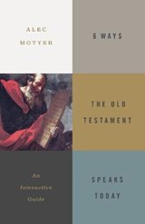 6 Ways the Old Testament Speaks Today - MOTYER,  Alec - 9781433558511