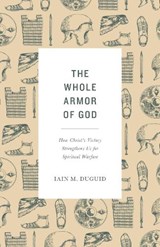 The Whole Armor of God - Iain M. Duguid - 9781433565007