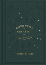 Good News of Great Joy - John Piper - 9781433573231
