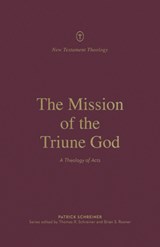 The Mission of the Triune God - Patrick Schreiner - 9781433574115