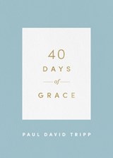 40 Days of Grace - Paul David Tripp - 9781433574290