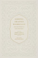 Gospel-Shaped Marriage - Chad Van Dixhoorn ; Emily Van Dixhoorn - 9781433580710