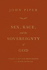 Sex, Race, and the Sovereignty of God - John Piper - 9781433581786