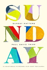 Sunday Matters - Paul David Tripp - 9781433582820