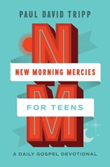 New Morning Mercies for Teens - Paul David Tripp - 9781433592362