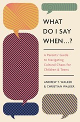 What Do I Say When . . . ? - Andrew Walker ; Christian Walker - 9781433592744