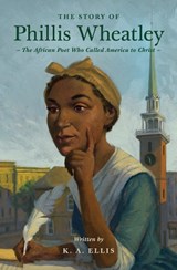 The Story of Phillis Wheatley - K. A. Ellis - 9781433593246