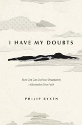 I Have My Doubts - Philip Graham Ryken - 9781433593390