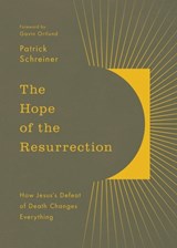 The Hope of the Resurrection - Patrick Schreiner - 9781433597619
