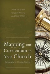 Mapping Out Curriculum in Your Church - ESTEP,  James R. ; White, M. Roger ; Estep, Karen L. - 9781433672385