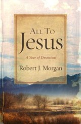 All to Jesus - MORGAN,  Robert J. - 9781433677861