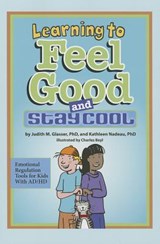 Learning to Feel Good and Stay Cool - GLASSER,  Judith M. ; Nadeau, Kathleen - 9781433813436