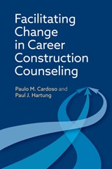 Facilitating Change in Career Construction Counseling - Paulo M. Cardoso ; Paul J. Hartung - 9781433848407