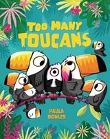 Too Many Toucans - Paula Bowles - 9781433848544