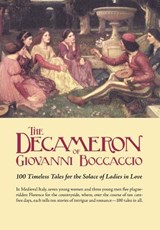 The Decameron of Giovanni Boccaccio: 100 Timeless Tales for the Solace of Ladies in Love - Giovanni Boccaccio - 9781434103574