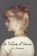 In Defense of Women - Professor H L Mencken - 9781434103642