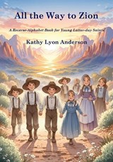 All the Way to Zion - Kathy Lyon Anderson - 9781434106063