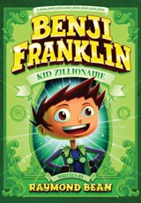 Benji Franklin: Kid Zillionaire - BEAN,  ,Raymond - 9781434264190