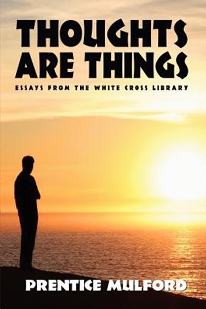 Thoughts Are Things, Prentice Mulford - Paperback - 9781434400758