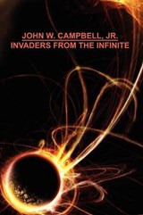 Invaders from the Infinite - CAMPBELL,  John W. - 9781434401045
