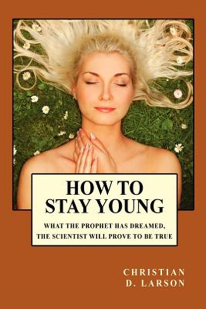 How to Stay Young, Christian D Larson - Paperback - 9781434404251
