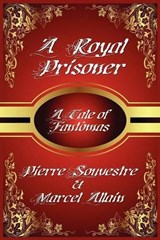 A Royal Prisoner - SOUVESTRE,  Pierre - 9781434404312