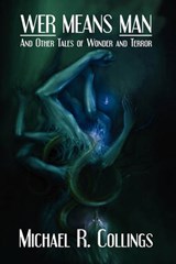 Wer Means Man and Other Tales of Wonder and Terror - COLLINGS,  Michael R. - 9781434411877